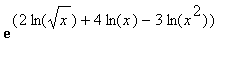 exp(2*ln(sqrt(x))+4*ln(x)-3*ln(x^2))