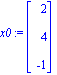 x0 := matrix([[2], [4], [-1]])