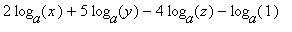 2*log[a](x)+5*log[a](y)-4*log[a](z)-log[a](1)