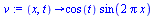 proc (x, t) options operator, arrow; `*`(cos(t), `*`(sin(`+`(`*`(2, `*`(Pi, `*`(x))))))) end proc