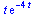 `*`(t, `*`(exp(`+`(`-`(`*`(4, `*`(t)))))))