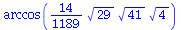 arccos(`+`(`*`(`/`(14, 1189), `*`(`^`(29, `/`(1, 2)), `*`(`^`(41, `/`(1, 2)), `*`(`^`(4, `/`(1, 2))))))))