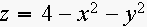 $z=4-x^{2}-y^{2}$