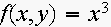 $f(x,y)=x^{3}$
