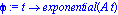 phi := proc (t) options operator, arrow; exponential(A*t) end proc