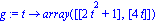 g := proc (t) options operator, arrow; array([[2*t^2+1], [4*t]]) end proc